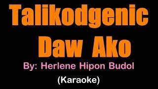 TALIKODGENIC DAW AKO - Herlene "Hipon" Budol (karaoke version)