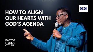 How To Align Our Hearts With God's Agenda || Pastor Mensa Otabil