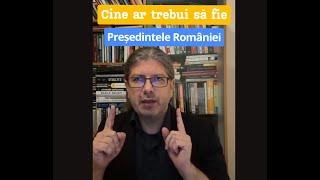 Cine ar trebui să fie Președintele României