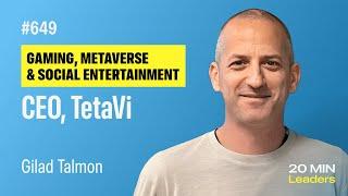 Ep649: Gilad Talmon | CEO, TetaVi