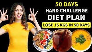 50 Days Hard Challenge Diet Plan For Weight Loss | Lose 15 Kgs In 50 Days |Full Day Indian Diet Plan