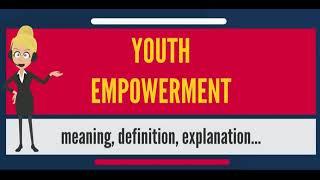 Youth Empowerment | What is youth Empowerment?