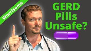  Is your GERD/Heartburn pill Unsafe? (7 to watch)  Prevacid, Nexium, Protonix