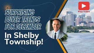 Shelby Township Real Estate Market Update | December 2024 Trends & Predictions