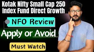 Kotak Nifty Small Cap 250 Index Fund NFO Review || Apply or Avoid || Kotak Mutual Fund Review