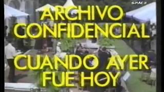 ARCHIVO CONFIDENCIAL - CUANDO AYER FUE HOY - Canal SPACE