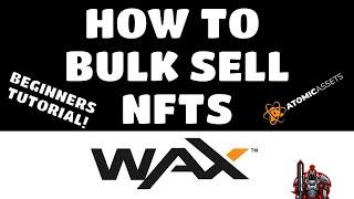 How To Bulk Sell NFTs on Atomic Hub Tutorial | WAX Blockchain Beginners Guide