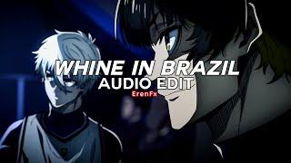 whine in brazil (slowed) - ichiss [edit audio]