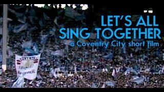 LET'S ALL SING TOGETHER ~ a Coventry City short film