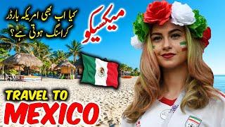 Travel To Mexico | Travel Urdu Documentary Of Mexico | History & Facts About Mexico | میکسیکوکی سیر