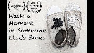 Walk a Moment in Someone Else's Shoes - Short Film