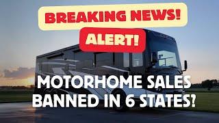 Breaking News! Motorhome Sales Blocked in 6 States