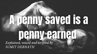 A Penny Saved Is A Penny Earned Expand The Proverb | Idiom A Penny Saved Is A Penny Earned