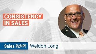 Consistency in Sales with Weldon Long | Sales Expert Insights Series