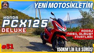 Yeni Motosikletim Honda PCX Deluxe | 150 km İlk Sürüş !