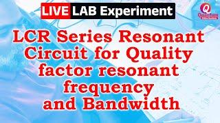 LCR Series Resonant Circuit for Quality factor resonant frequency and Bandwidth I Dr. Nagaraju P