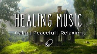 Healing Music - Calm, Peaceful, Relaxing [No Mid Roll Ads, 1 Hour, Soft Piano Music]