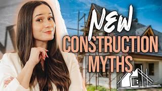 7 Major New Construction Myths DEBUNKED ~ Can You Buy a New Construction Home?