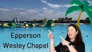 Moving to Wesley Chapel- Let’s Take a Drive Through Epperson in Wesley Chapel Florida