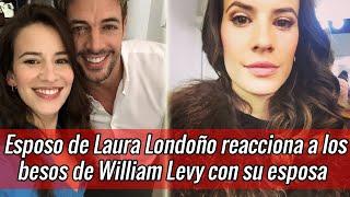 Esposo de Laura Londoño reacciona a los besos de William Levy con su esposa