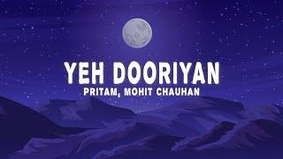 Pritam, Mohit Chauhan - Yeh Dooriyan (Lyrics)