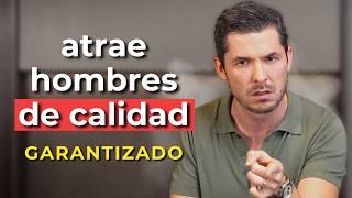 Cómo ATRAER a MEJORES HOMBRES | Jorge Lozano H.