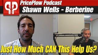 BERBERINE - The Ingredient for ALL Lifestyles! | PricePlow Podcast with Shawn Wells