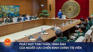 Phát huy tinh thần, hình ảnh của người cựu chiến binh chính trị viên | Cổng thông tin Quốc hội