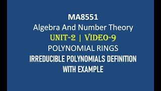 MA8551| ALGEBRA AND NUMBER THEORY| UNIT-2| VIDEO-9| IRREDUCIBLE POLYNOMIALS OVER A FIELD