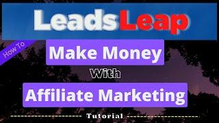 How To Make Money Online and Promote Your Affiliate Links with Leadsleap | Tutorial