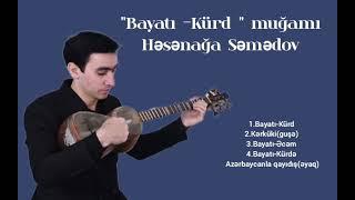 Bayatı -Kürd muğamı - Həsənağa Səmədov