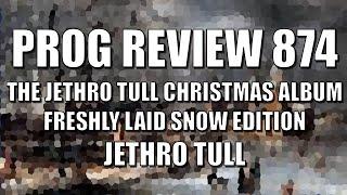 PROG REVIEW 874 - The Jethro Tull Christmas Album Fresh Snow Edition - Jethro Tull (2024)