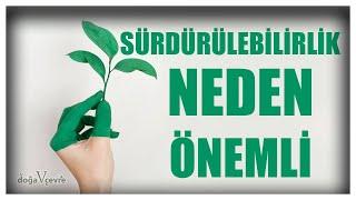 SÜRDÜRÜLEBİLİRLİK NEDİR ? NEDEN ÖNEMLİDİR ? ( Sürdürülebilir Yaşam )