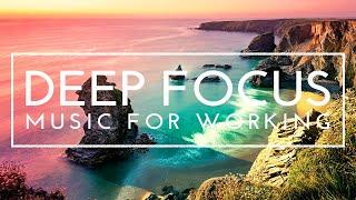 Deep Focus Music For Studying - Concentration Music for Working and Reading