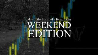 day in the life of a forex trader (WEEKEND EDITION)