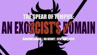 [ FANMADE TRAILER ] Banzoin Hakka - The Spear of Tempus: An Exorcist's Domain #Hakka3D #VG3D