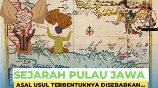 SEJARAH ASAL-USUL TERBENTUKNYA PULAU JAWA!!!!!