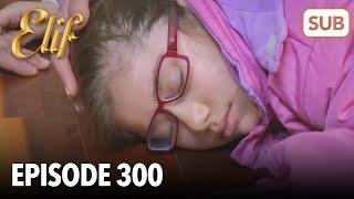 Elif Episode 300 | English Subtitle