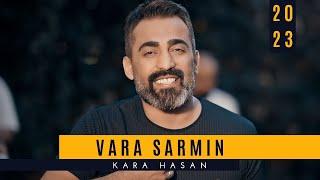 Kara Hasan | Vara Sarmın [ 2023 Official Video ]