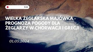 Skipper TV 01.05.2024 - Wielka żeglarska majówka - prognoza pogody dla żeglarzy w Chorwacji i Grecji