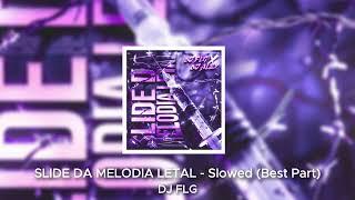 SLIDE DA MELODIA LETAL  - SLOWED (BEST PART)