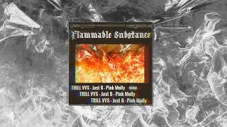 Flammable Substance - Trill VV$ ft Just B (prod. Pink Molly 777)