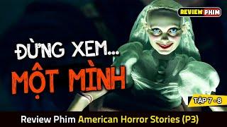 Review Phim NHỮNG CHUYỆN KINH DỊ MỸ (MÙA 3) - Những Đoạn Phim Không Nên Xem Một Mình Vào Ban Đêm