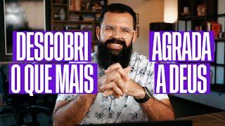 DESCOBRI O QUE MAIS AGRADA A DEUS - Douglas Gonçalves