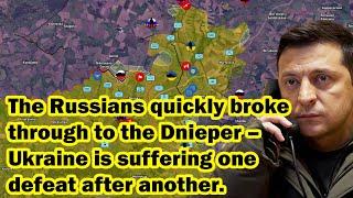 The Russians quickly broke through to the Dnieper – Ukraine is suffering one defeat after another.