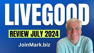 Livegood Review July 2024