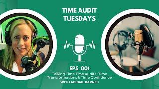 Time Audit Training and Pilot Episode with Abigail Barnes