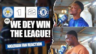 LEICESTER 1-2 CHELSEA  ( NIGERIAN FANS REACTION) -  Premier League HIGHLIGHTS 2024 -2025