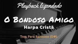 O BONDOSO AMIGO Playback HARPA CRISTÃ Tom para Barítono (D#)