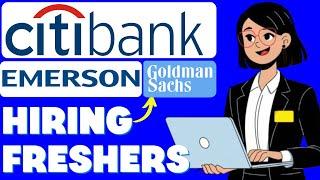  Goldman Sachs, Emerson, Citibank Hiring Freshers – High Salary & No Experience Needed!